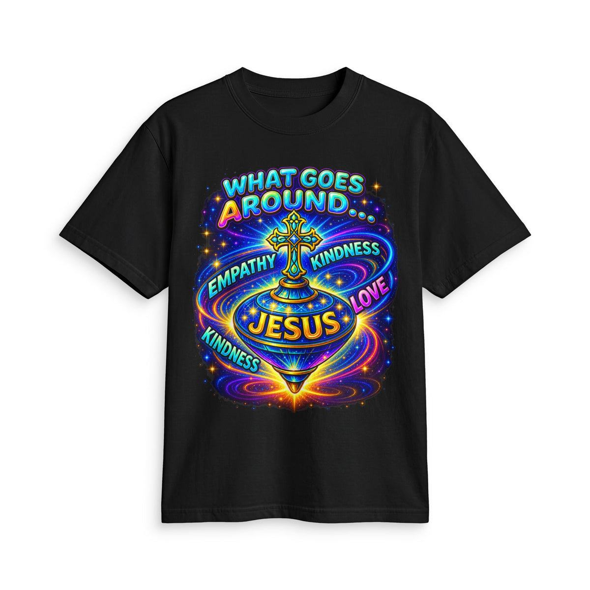 What Goes Around Comes Around Jesus T-Shirt