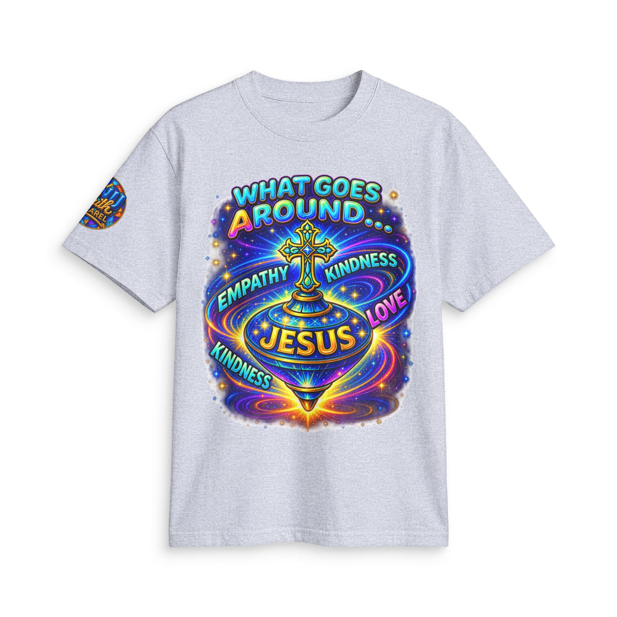 What Goes Around Christian T Shirt Jesus Kindness Empathy Love Faith Graphic Tee