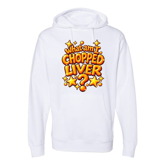 What Am I Chopped Liver Hoodie